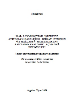 Mal lukmançylygynda ätiýaçlyk çärelerini berjaý etmegiň we mallaryň maslyklaryny patologo we anatomik açmagyň düzgünleri